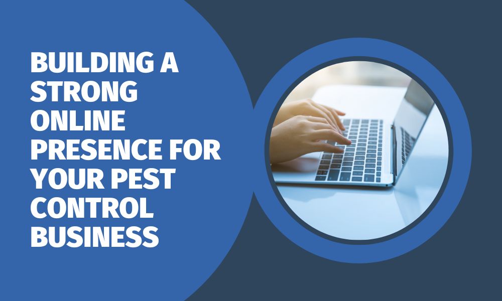 Building a Strong Online Presence for Your Pest Control Business