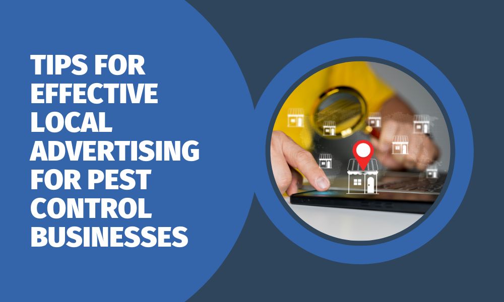 Tips for Effective Local Advertising for Pest Control Businesses
