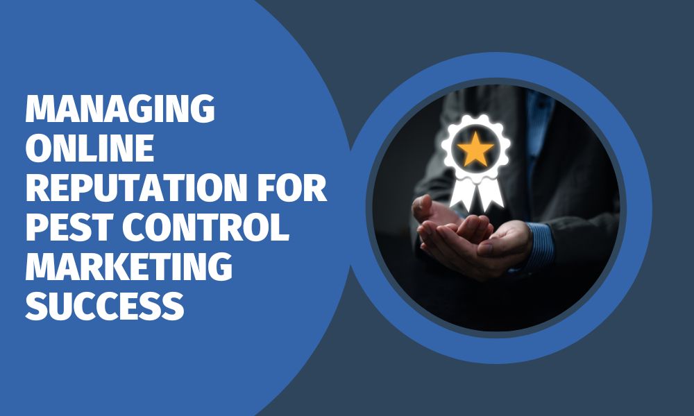 Managing Online Reputation for Pest Control Marketing Success