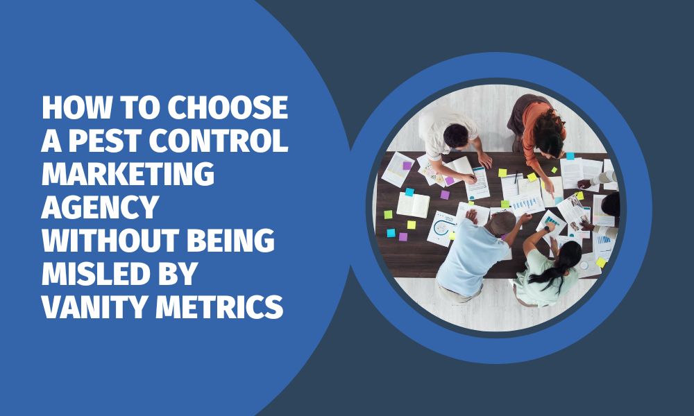 How to Choose a Pest Control Marketing Agency Without Being Misled by Vanity Metrics