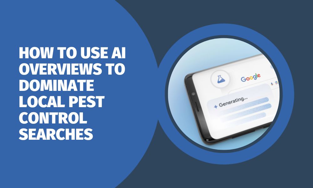 How to Use AI Overviews to Dominate Local Pest Control Searches