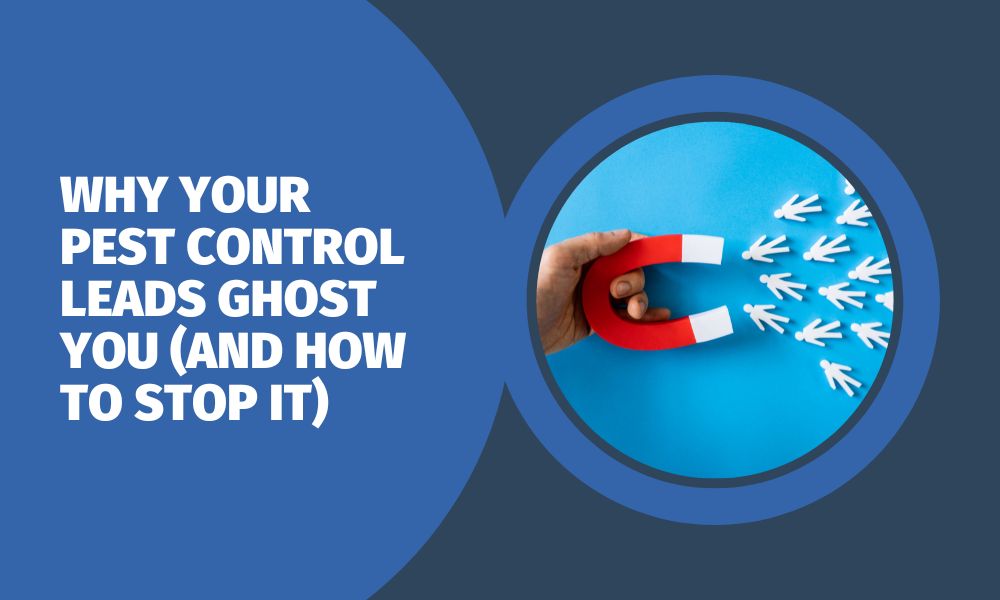 Why Your Pest Control Leads Ghost You (and How to Stop It)
