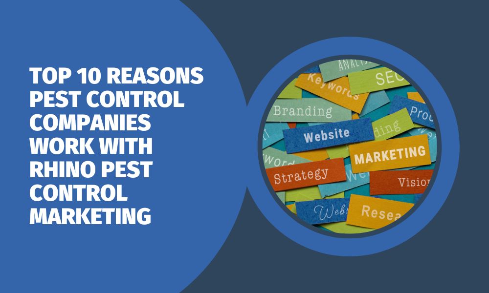 Top 10 Reasons Pest Control Companies Work With Rhino Pest Control Marketing