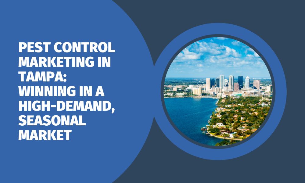 Pest Control Marketing in Tampa: Winning in a High-Demand, Seasonal Market