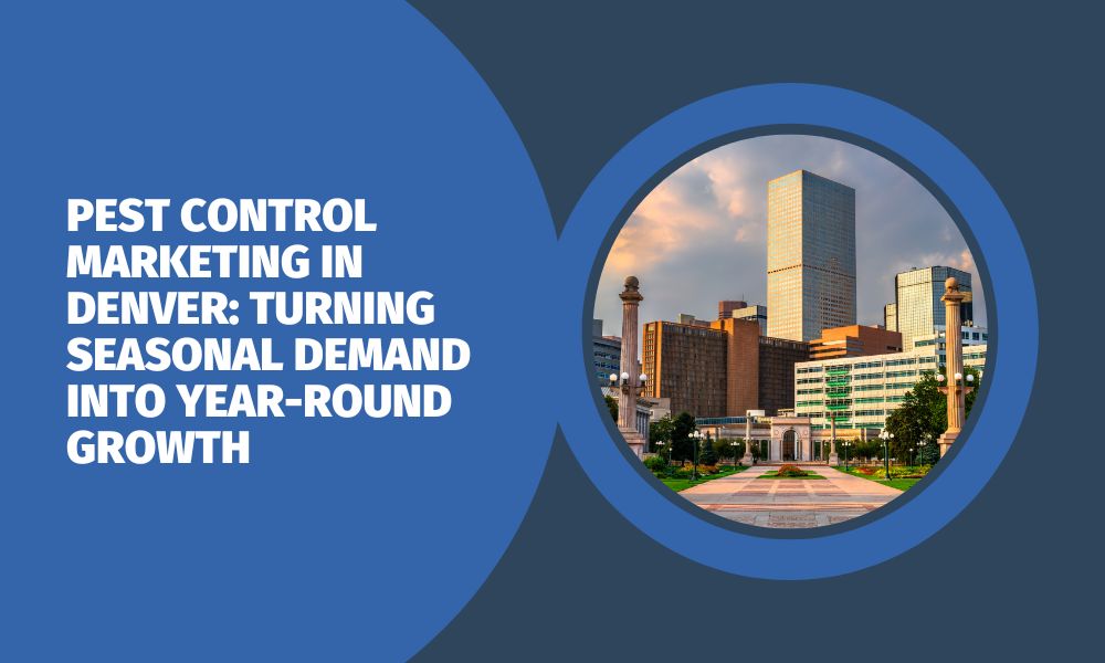 Pest Control Marketing in Denver: Turning Seasonal Demand Into Year-Round Growth